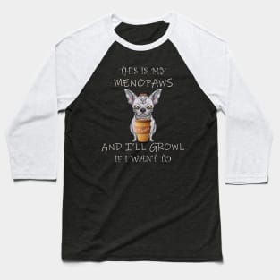 Funny Menopausal Moody Menopause Chihuahua Baseball T-Shirt